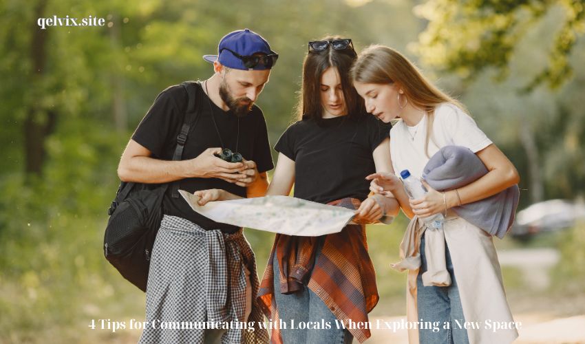 4 Tips for Communicating with Locals When Exploring a New Space
