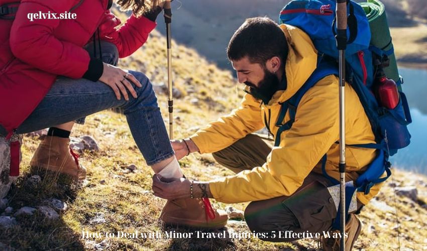 How to Deal with Minor Travel Injuries: 5 Effective Ways