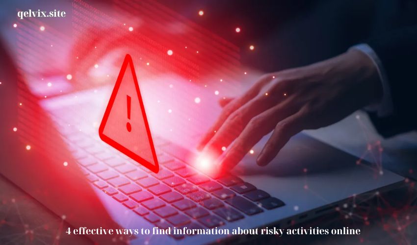 4 effective ways to find information about risky activities online