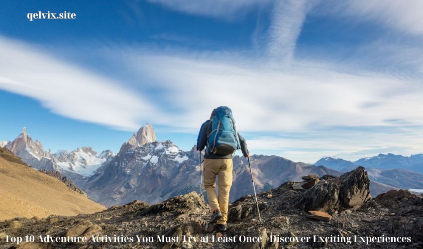 Top 10 Adventure Activities You Must Try at Least Once – Discover Exciting Experiences